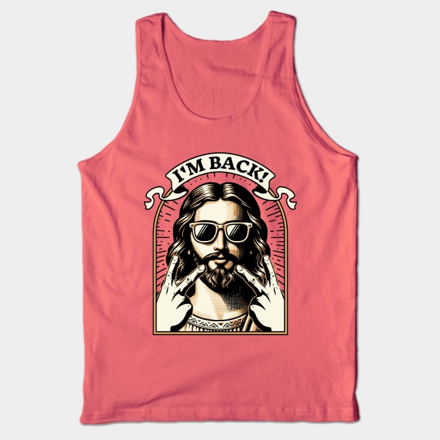 I'm Back Jesus Christ - Funny Easter Tank Top by OrangeMonkeyArt